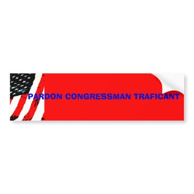 pic033, PARDON CONGRESSMAN TRAFICANT Bumper Stickers by SAPPYJIM