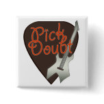 Pick Doubt Pinback Buttons