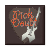 Pick Doubt Refrigerator Magnet