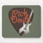 Pick Doubt Mousepad