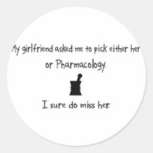 Pick Girlfriend or Pharmacology Round Stickers