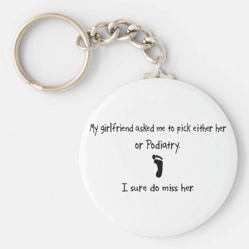 Pick Girlfriend or Podiatry Key Chain