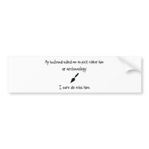 Pick Husband or Archaeology Bumper Sticker