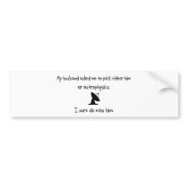 Pick Husband or Astrophysics bumper stickers