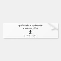 Pick Husband or Cross Country Skiing Bumper Sticker