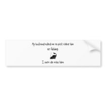 Pick Husband or Fishing bumper stickers