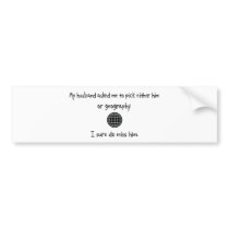 Pick Husband or Geography bumper stickers by proton Pick Husband or Geography bumper stickers