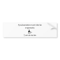 Pick Husband or Gymnastics bumper stickers by proton Pick Husband or Gymnastics bumper stickers