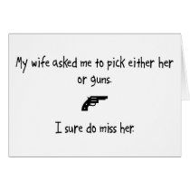 Pick Wife or Guns Greeting Card