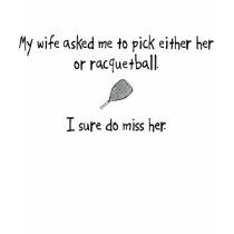 Pick Wife or Racquetball t-shirts by 1000suns Pick Wife or Racquetball t-shirts