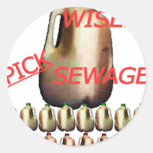 "Pick Wisely...Pick Sewage" Text w/ Cartons Round Stickers