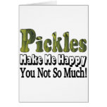 Pickles Make Me Happy Card