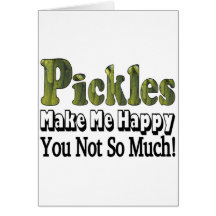 Pickles Make Me Happy Card