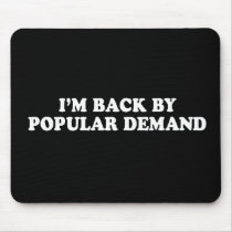 Pickup Line - BACK BY POPULAR DEMAND T-SHIRT mousepads by pickuplines Pickup Line - BACK BY POPULAR DEMAND T-SHIRT mousepads