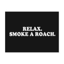 Pickup Line - RELAX - SMOKE A ROACH T-SHIRT postcards by pickuplines Pickup Line - RELAX - SMOKE A ROACH T-SHIRT postcards