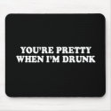 Pickup Line - YOURE PRETTY WHEN IM DRUNK T-SHIRT mousepads