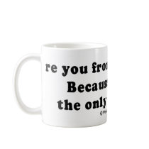 PICKUP LINES - "Are you from Tennessee? You're the mugs