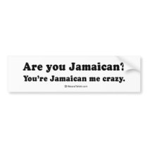 PICKUP LINES - "Are you Jamaican? You're Jamaican  bumper stickers
