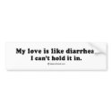 Pickup Lines - "I can't hold my love in" bumper stickers