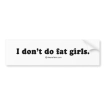 PICKUP LINES - "I don't do fat girls" bumper stickers