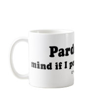 PICKUP LINES - "Mind if I push your stool?" mugs by humortees PICKUP LINES - "Mind if I push your stool?" mugs