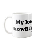 Pickup Lines: "My love is like a snowflake: comple mugs