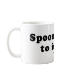 PICKUP LINES - "Spooning leads to forking" mugs