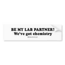 PICKUP LINES - "We've got chemistry" bumper stickers