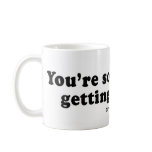 Pickup Lines - "You're so sweet I'm getting caviti mugs
