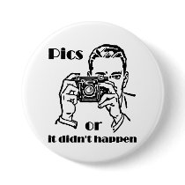 Pics or it Didn't Happen Retro buttons by MemeRegime Pics or it Didn't Happen Retro buttons
