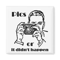 Pics or it Didn't Happen Retro magnets by MemeRegime Pics or it Didn't Happen Retro magnets