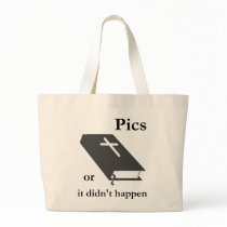 Pics or the Bible didn't Happen Tote Bags
