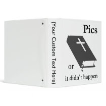 Pics or the Bible didn't Happen binders by MemeRegime Pics or the Bible didn't Happen binders