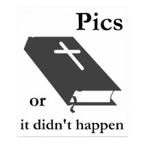 Pics or the Bible didn't Happen posters by MemeRegime Pics or the Bible didn't Happen posters