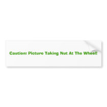 : Picture Taking Nut At The Wheel! bumper stickers