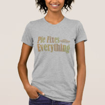 Pie Fixes Everything T Shirt