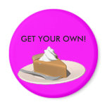 PIE FOR EVERYBODY!! magnets