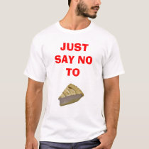 PIE - JUST SAY NO t-shirts