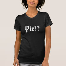 Pie!? T Shirt