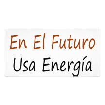 Piensa En El Futuro Usa Energia Solar Customized Photo Card