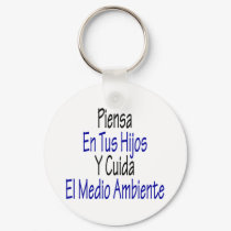 Piensa En Tus Hijos Y Cuida El Medio Ambiente keychains