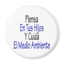 Piensa En Tus Hijos Y Cuida El Medio Ambiente magnets by Supernova23 Piensa En Tus Hijos Y Cuida El Medio Ambiente magnets