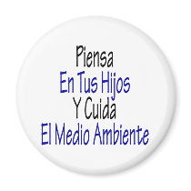Piensa En Tus Hijos Y Cuida El Medio Ambiente magnets