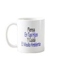 Piensa En Tus Hijos Y Cuida El Medio Ambiente mugs