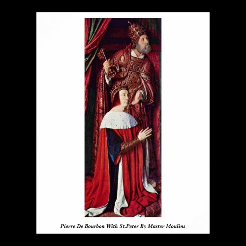 Pierre De Bourbon With St.Peter By Master Moulins Print