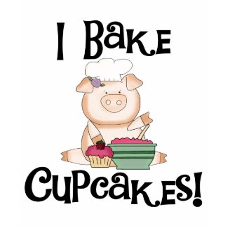 Pig I Bake Cupcakes Tshirts and Gifts shirt