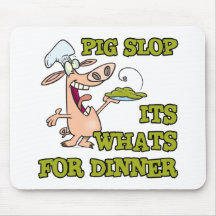 pig slop its whats for dinner funny cook cartoon mouse pad