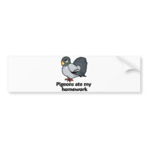 Pigeons ate my homework bumper stickers