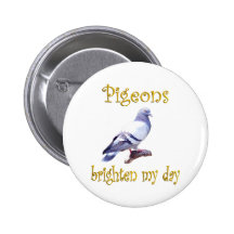 Pigeons Brighten My Day Pinback Button