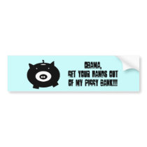 piggybank, Obama,get your hands out of my piggy... bumper stickers